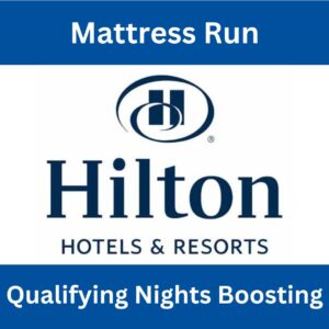Mattress Run Hilton Qualifying Nights Boosting, Upgrade/Keep Your Status