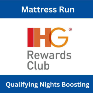 Mattress Run, IHG Qualifying Nights Boosting, Upgrade/Keep Your Status