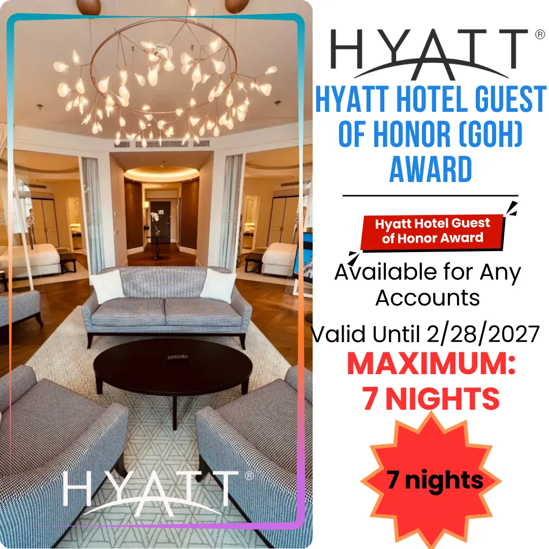 Hyatt Hotel Guest of Honor (GOH) Award Globalist up to 7 Nights Valid Until 02/28/2027 1 Hyatt Hotel Guest of Honor (GOH) Award Globalist up to 7 Nights Valid Until 02/28/2027