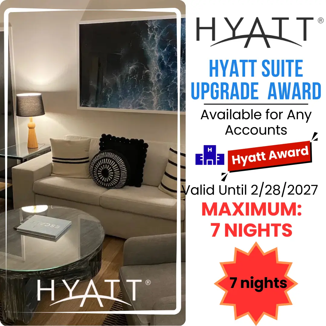 Hyatt Suite Upgrade Award up to 7 Nights Valid Until 02/28/2027 1 Hyatt Suite Upgrade Award up to 7 Nights Valid Until 02/28/2027